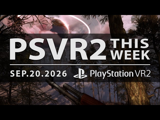 PSVR2 THIS WEEK | September 20, 2026 | Way Too Many Games!