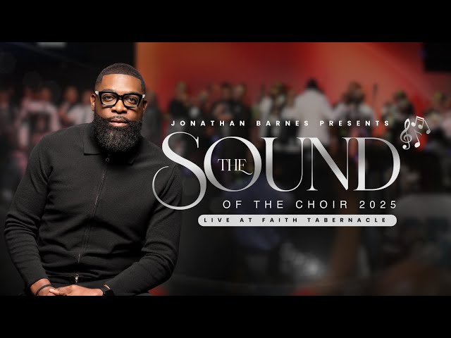 🔥🔥THE SOUND OF THE CHOIR 2025 • HOSTED BY JONATHAN BARNES