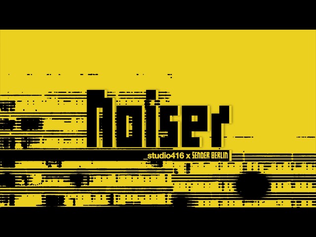 _studio416 x Sender Berlin - Noiser [Official Visualiser]