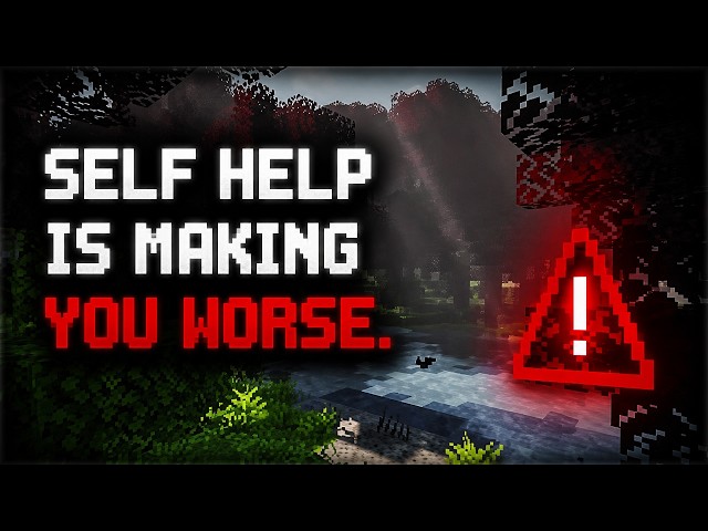 Self Help Is Making You Worse.