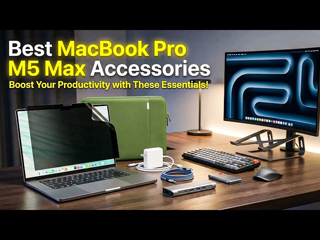 Top 7 Best Macbook Pro M5 Max Accessories for Productivity & Protection🔥