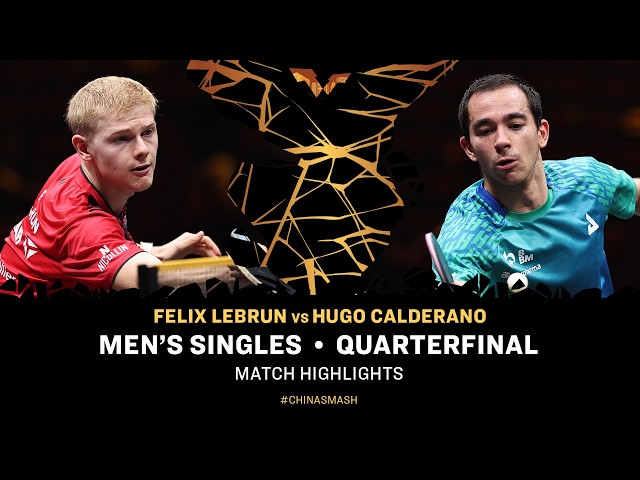 Felix Lebrun vs Hugo Calderano | MS QF | #ChinaSmash 2026