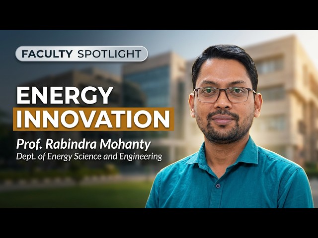 FACULTY SPOTLIIT: Prof. Rabindra Mohanty | Department of Energy Science & Engineering, IIT Delhi