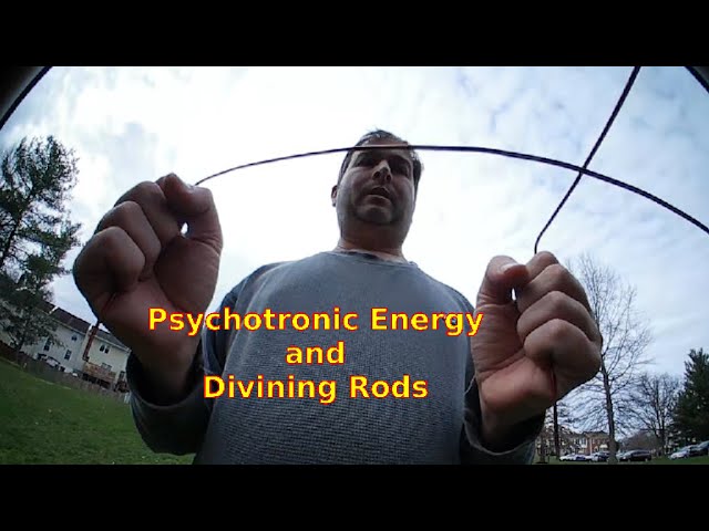 Psychotronic Energy and Divining Rods