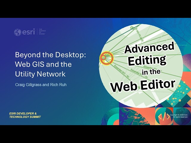 Beyond the Desktop  Web GIS and the Utility Network | #EsriDevTech2026