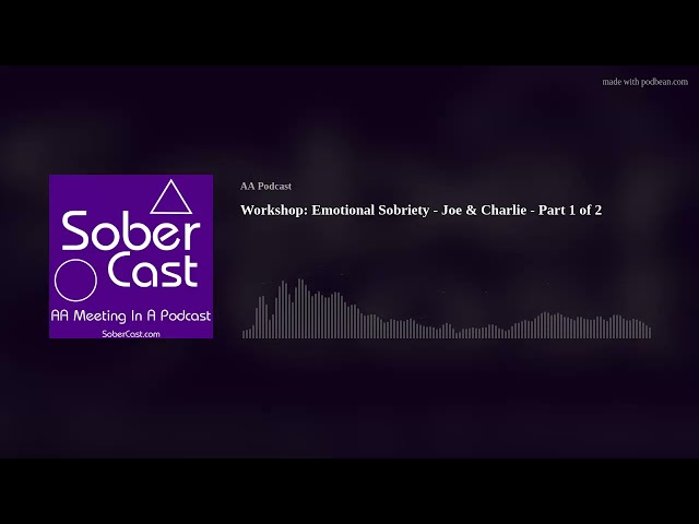 Workshop: Emotional Sobriety - Joe & Charlie - Part 1 of 2