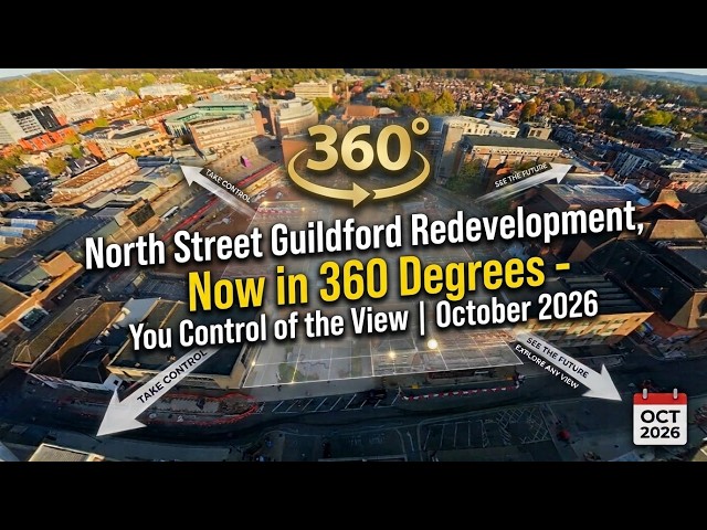 North Street Guildford Redevelopment,l Now in 360 Degrees - You Control of the View | October 2026