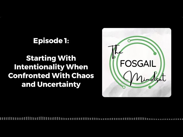The Fosgail Mindset: Episode 1 - Starting With Intentionality...
