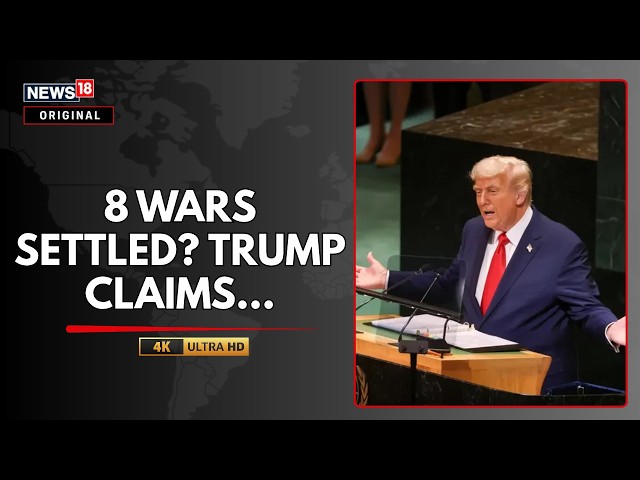 Trump's UNGA Speech | Trump Claims He Has Settled 8 Wars, Calls For Iran’s Complete Isolation | N18G