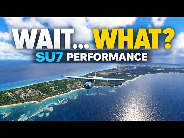 MSFS 2024 SU7 Performance: NOT What I Expected!