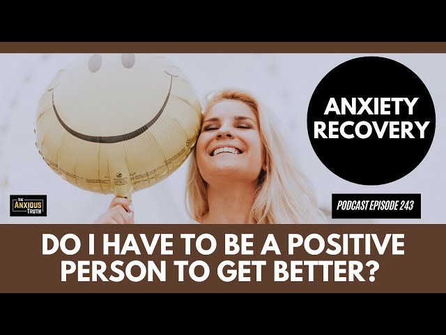 Anxiety Recovery And A Positive Mindset? (Podcast Ep 243)