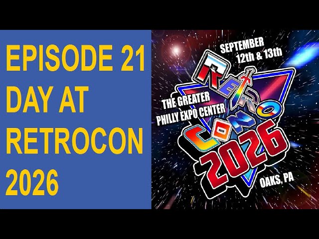 Episode 21 (Day at Retro Con 2026)