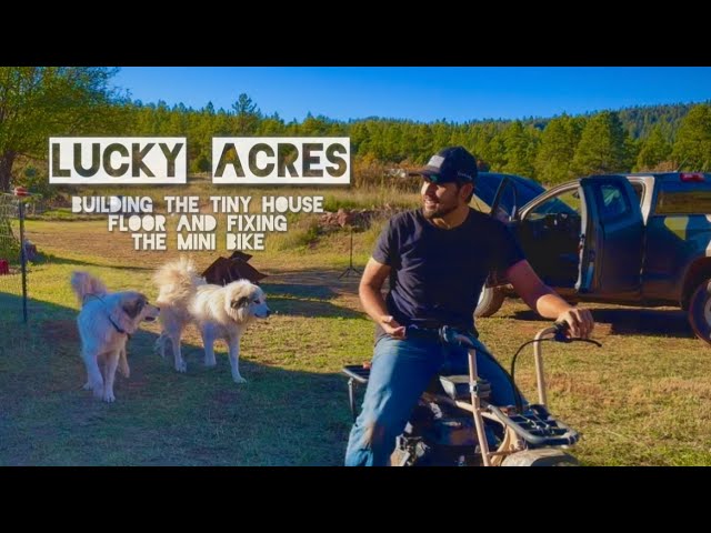 Lucky Acres: Building the Tiny House Floor and Fixing the Mini Bike (Day 12)