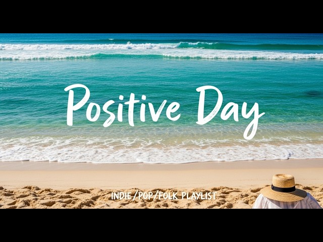 ☕ Perfect Morrning 🍵Uplifting Morning Vibes to Start Your Perfect Day, Best Pop,Folk,Acoustic,Indie