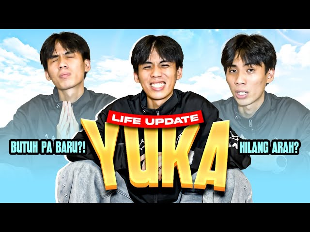 BUTUH PA BARU? HILANG ARAH? - LIFE UPDATE YUKA