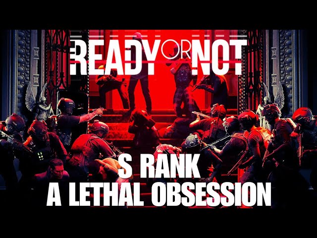 Ready or Not S Rank Tutorial - A Lethal Obsession