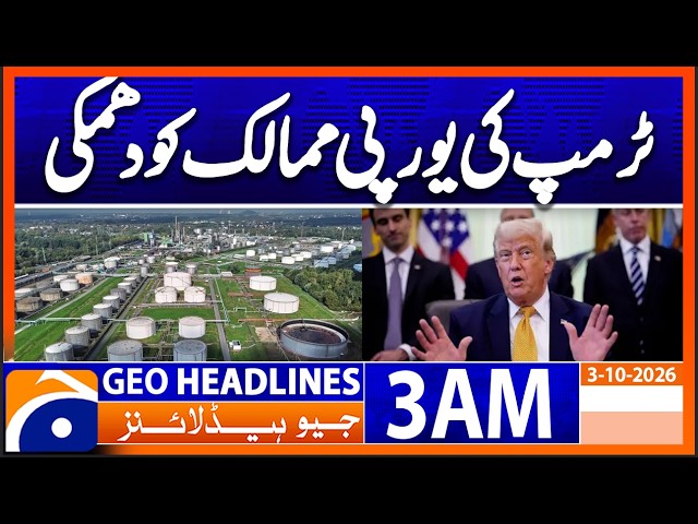 Trump's threat to European countries | 3 AM Geo News Headlines | 3 Oct 2026