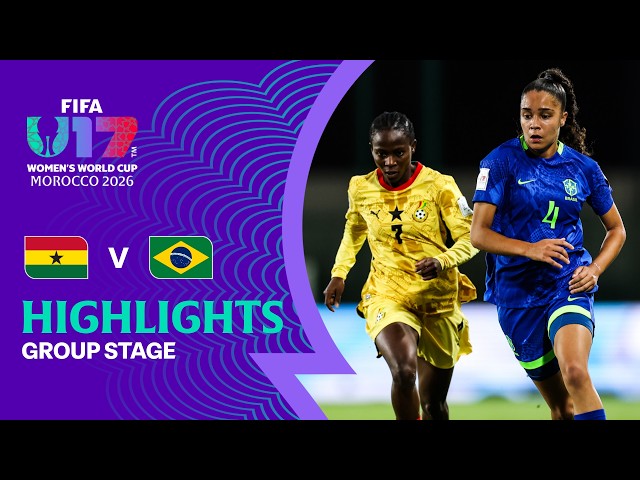 Ghana vs  Brazil Highlights | FIFA U-17 Women's World Cup 2026™