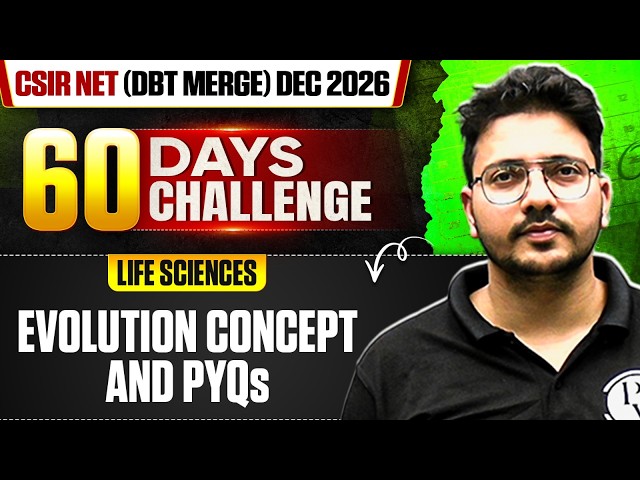 Evolution Concept and PYQs | CSIR NET Life Science Dec 2026 | 60 Days Challenge