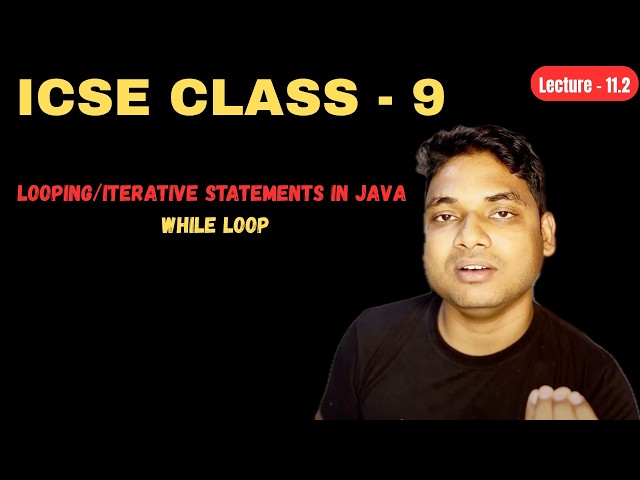 Lecture - 11.2 || Everything About   while Loop  in Java  ICSE class 9  Chapter - 9  By Maharufh