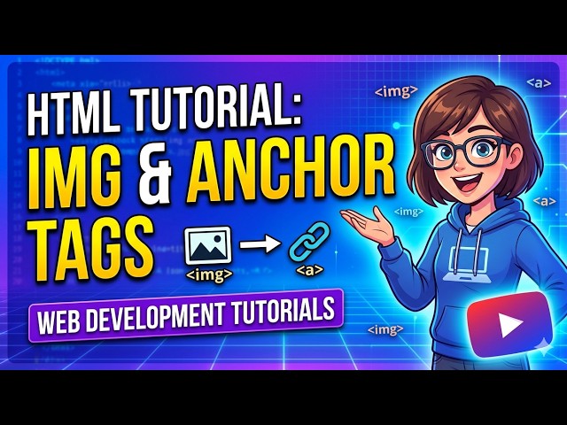 HTML Tutorial: Img and Anchor tags | Web Development Tutorials