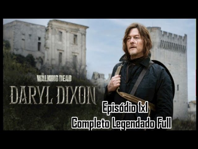 The Walking Dead Daryl Dixon (Episódio 1x01 Completo Legendado)