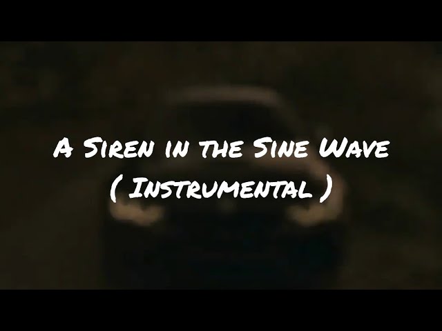 A Siren in the Sine Wave instrumental 