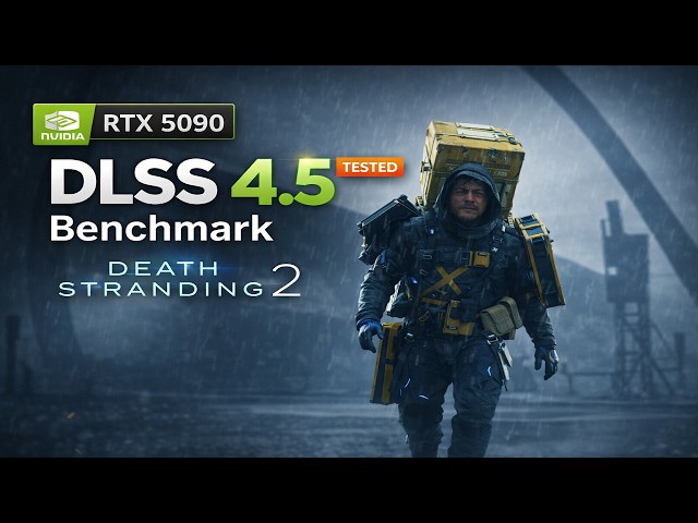 DLSS 4.5 Benchmark – RTX 5090 | Death Stranding 2 (4K Ultra)