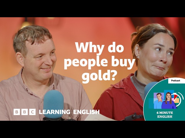 What makes gold so expensive? ⏲️ 6 Minute English