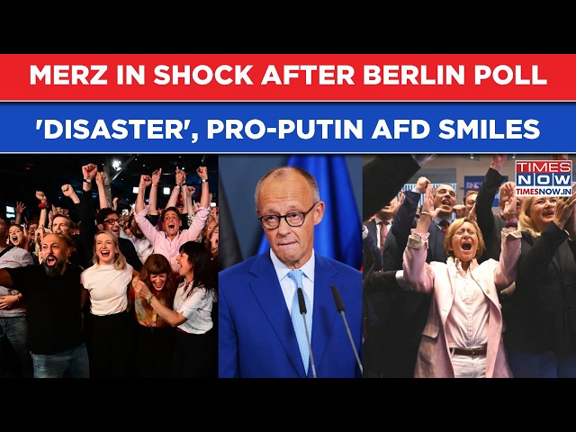 Merz In Shock As CDU Sinks In Berlin Elections, Left Storms To Win, Pro-Putin AfD Smiles | WATCH