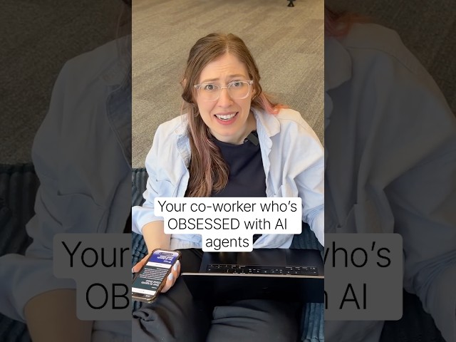 Your co-worker who’s obsessed with AI agents