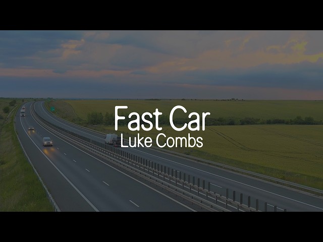Luke Combs - Fast Car (Lyrics)