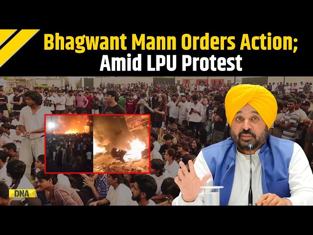 LPU Protest: Punjab CM Orders Action, DGP Visits Campus As University Shuts For 10 Days