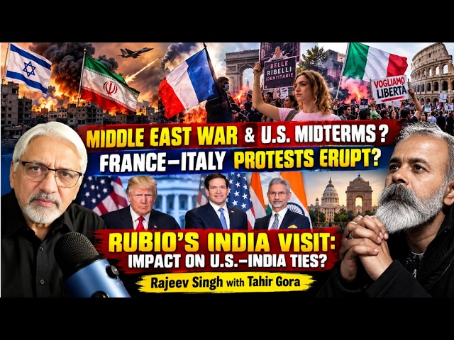 Middle East War & U.S. Midterms? France–Italy Protests Erupt? Rubio’s India Visit:Impact?
