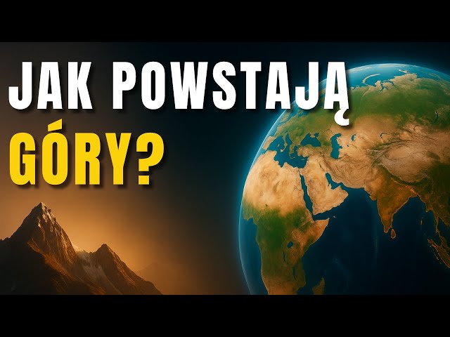 Jak Powstają Góry? Niewiarygodna historia sił, które kształtują Ziemię!