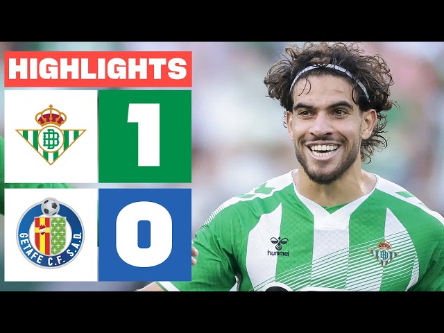 REAL BETIS 1 - 0 GETAFE CF | HIGHLIGHTS LALIGA EA SPORTS