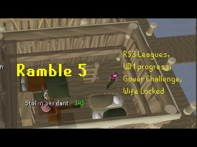 Ramble 5 – RS3 Leagues, UIM progress, Gower Challenge, Wife Locked