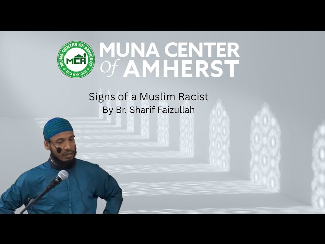 Signs of a Muslim Racist by Shraif Fizullah @ MCA Khutbah