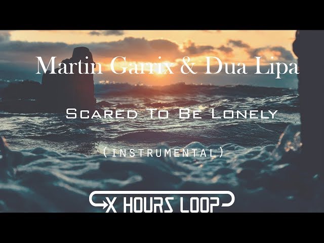 Martin Garrix & Dua Lipa - Scared To Be Lonely (Instrumental Loop)[1 Hours]