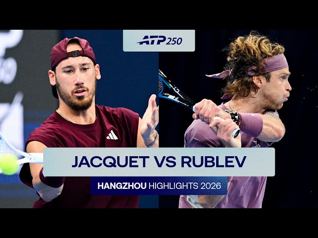 Kyrian Jacquet vs Andrey Rublev Highlights | Hangzhou 2026 Semi-Final