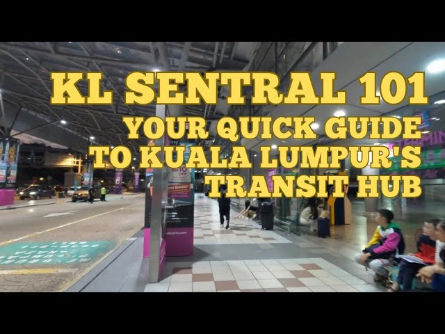 KL Sentral 101 : Your quick guide to Kuala Lumpur's Transit Hub