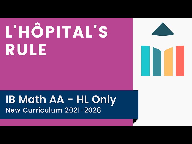 L'Hôpital's Rule [IB Math AA HL]