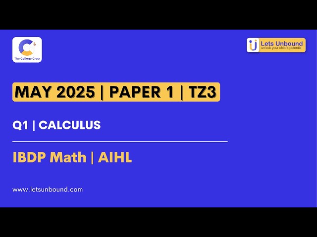 IBDP Math | AIHL | May 2025 - TZ3 - Paper 2 | Q1 | Calculus