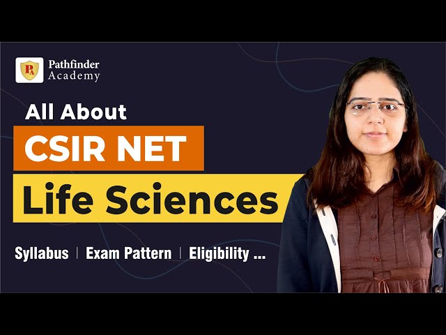 All about CSIR NET Life Sciences | Syllabus | Exam Pattern | Eligibility | Books | PYQ | Fellowship