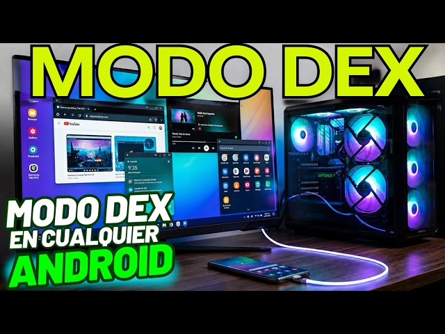 Por Fin MODO DeX en TODO Android: Instalación y Configuración Paso a Paso