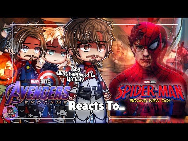 Avengers Endgame Encore Reacts To Spiderman Brand New Day | Peter Parker Marvel | Gacha Club Movie