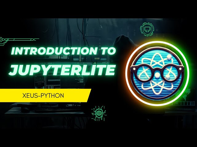 JupyterLite: Xeus-Python tutorial and setup guide