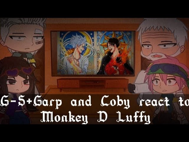 ||G-5+Garp and Coby reacts to Monkey D Luffy||