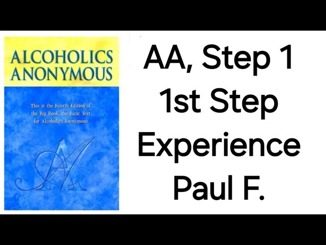 @AA100011 - AA, Step 1, 1st Step Experience, Paul F.