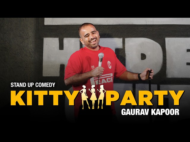 KITTY PARTY | Gaurav Kapoor | Stand Up Comedy
